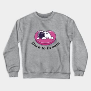 Dare to Dream Crewneck Sweatshirt